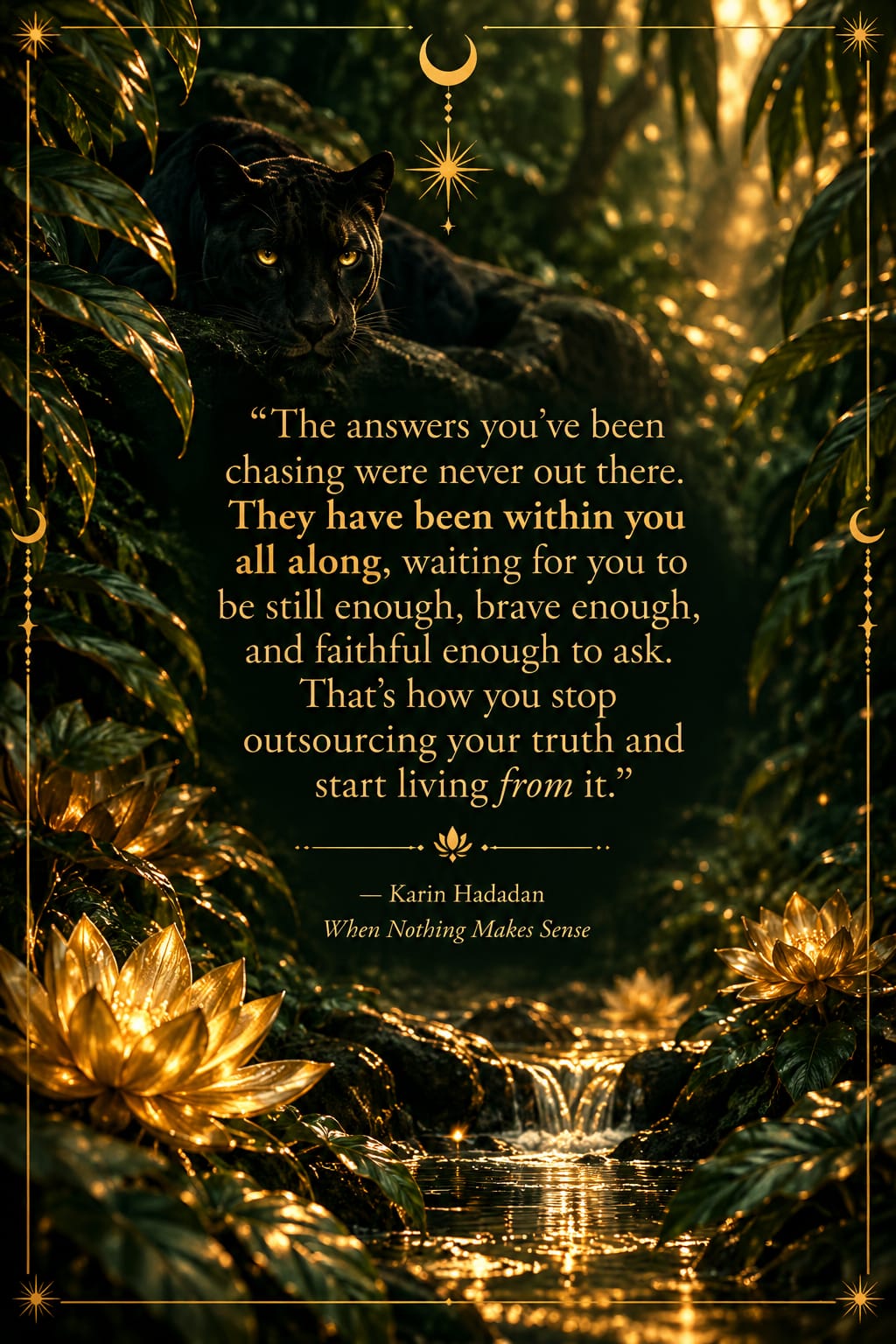 The answers you've been chasing were never out there. They have been within you all along.